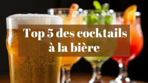 Top 5 des cocktails à la bière